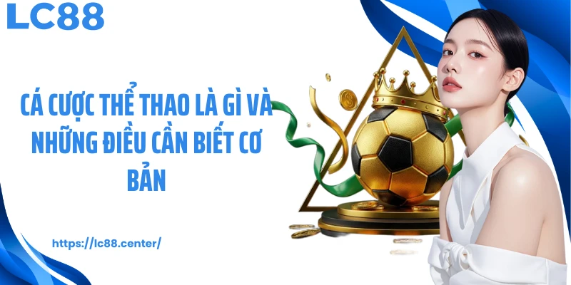 Cá cược thể thao là gì và những điều cần biết cơ bản