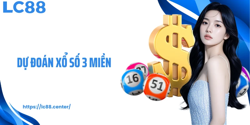 dự đoán xổ số 3 miền